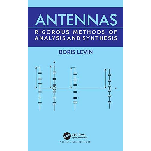 Antennas Rigorous Methods of Analysis and Synthesis by Boris Levin Har