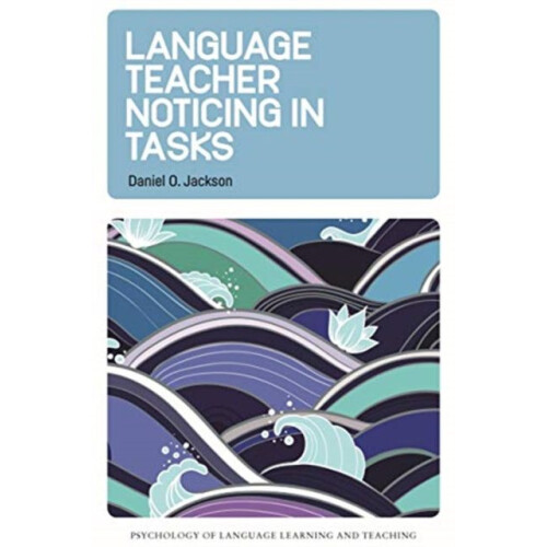 Language Teacher Noticing in Tasks by Daniel O. Jackson Paperback Book