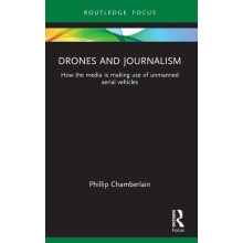 Drones and Journalism How the media is making use of unmanned aerial v