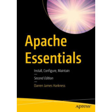 Apache Essentials Install Configure Maintain by Darren James Harkness