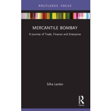 Mercantile Bombay A Journey of Trade Finance and Enterprise by Sifra L