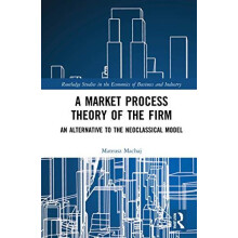 A Market Process Theory of the Firm An Alternative to the Neoclassical