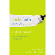 The Sticky Faith Service Guide Student Journal How Serving Others Chan