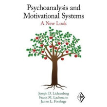 Psychoanalysis and Motivational Systems A New Look by Joseph D. Lichte