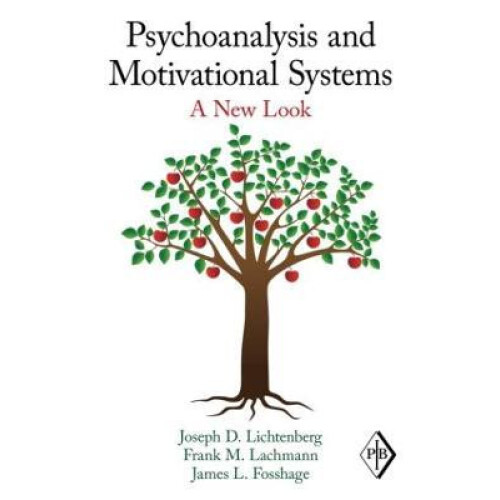 Psychoanalysis and Motivational Systems A New Look by Joseph D. Lichte