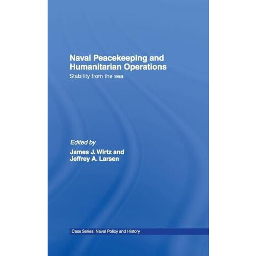 Naval Peacekeeping and Humanitarian Operations Stability from the Sea