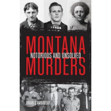 Montana Murders Notorious and Unsolved by Brian DAmbrosio Paperback Bo