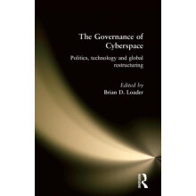 The Governance of Cyberspace Politics Technology and Global Restructur