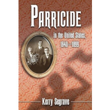 Parricide in the United States 18401899 by Kerry Segrave Paperback Boo