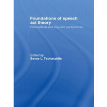 Foundations of Speech Act Theory Philosophical and Linguistic Perspect