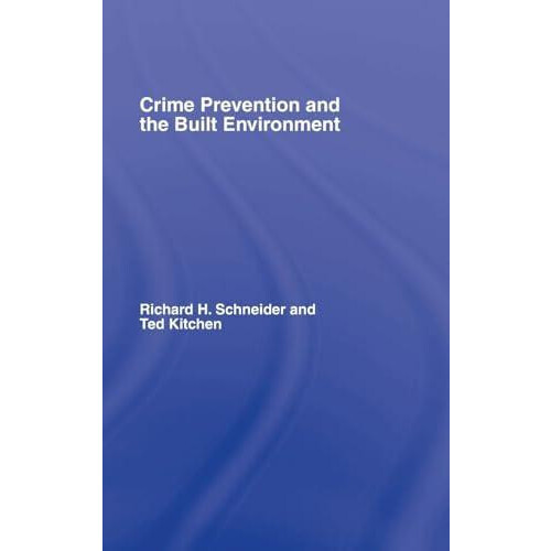 Crime Prevention and the Built Environment by Ted Kitchen Hardcover Bo