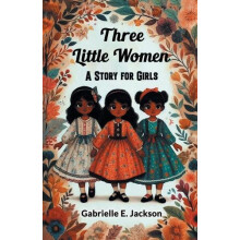 Three Little Women A Story for Girls by Gabrielle E. Jackson Paperback