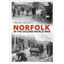 Norfolk in the Second World War by Frank Meeres Paperback Book