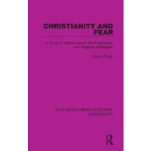 Christianity and Fear A Study in History and in the Psychology and Hyg