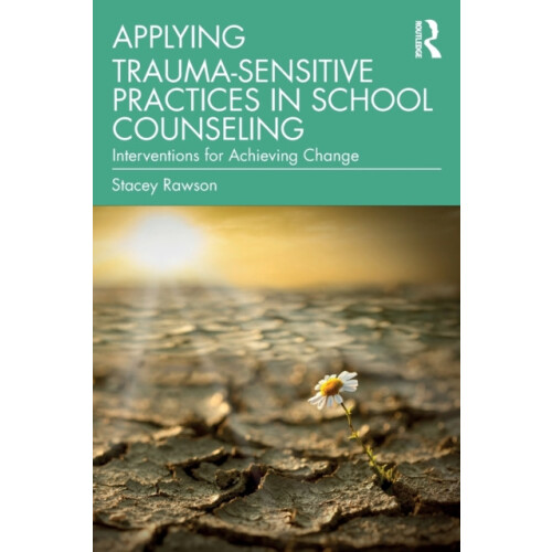 Applying TraumaSensitive Practices in School Counseling Interventions