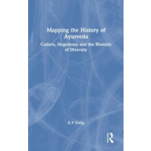 Mapping the History of Ayurveda Culture Hegemony and the Rhetoric of D
