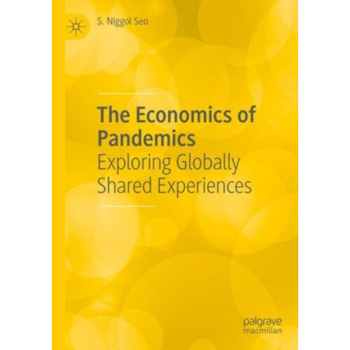 The Economics of Pandemics Exploring Globally Shared Experiences by S.