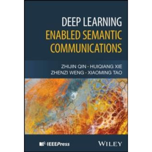 Deep Learning Enabled Semantic Communications by Zhijin Qin Hardcover
