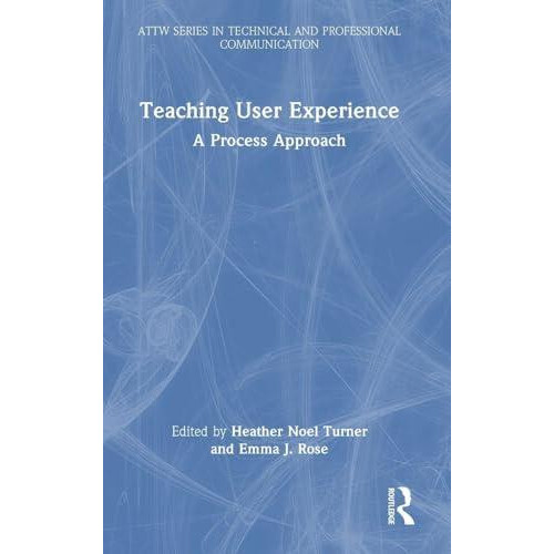 Teaching User Experience A Process Approach Hardcover Book