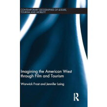 Imagining the American West through Film and Tourism by Warwick Frost
