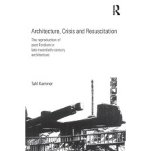 Architecture Crisis and Resuscitation The Reproduction of PostFordism