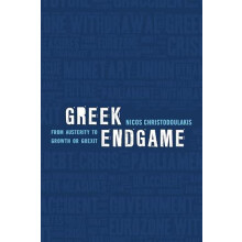 Greek Endgame From Austerity to Growth or Grexit by Nicos Christodoula