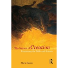 The Nature of Creation Examining the Bible and Science by Mark Harris