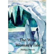 The Wise Womans Tale by Phillipa Bowers Paperback Book