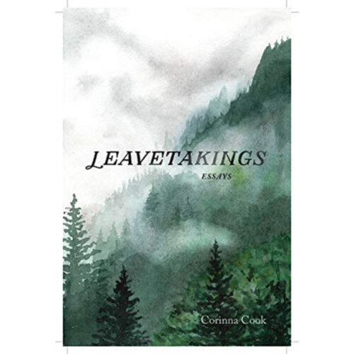 Leavetakings Essays by Corinna Cook Paperback Book