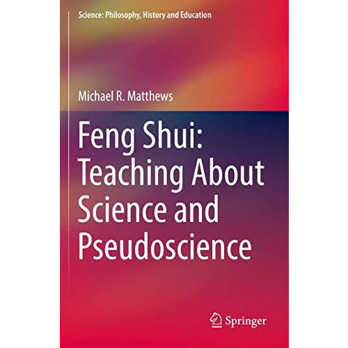 Feng Shui Teaching About Science and Pseudoscience by Michael R. Matth