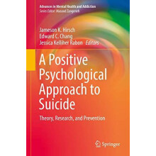 A Positive Psychological Approach to Suicide Theory Research and Preve