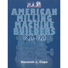 American Milling Machine Builders 18201920 by Kenneth L. Cope Paperbac