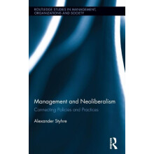 Management and Neoliberalism Connecting Policies and Practices by Alex