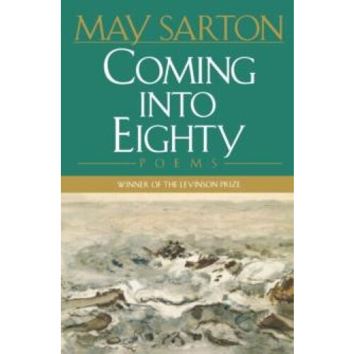 Coming Into Eighty Poems by May Sarton Paperback Book
