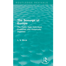 The Scourge of Europe Routledge Revivals The Public Debt Described Exp