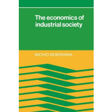 The Economics of Industrial Society by Michio Morishima Paperback Book
