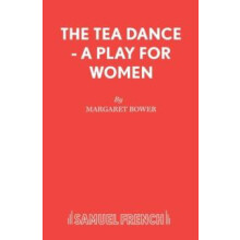 The Tea Dance A play for women by Margaret Bower Paperback Book