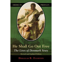 He Shall Go Out book The Lives of Denmark Vesey by Douglas R. Egerton