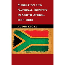 Migration and National Identity in South Africa 18602010 by Audie Klot