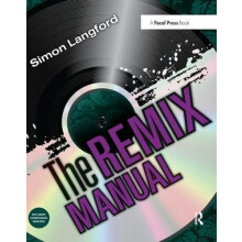 The Remix Manual The Art and Science of Dance Music Remixing with Logi