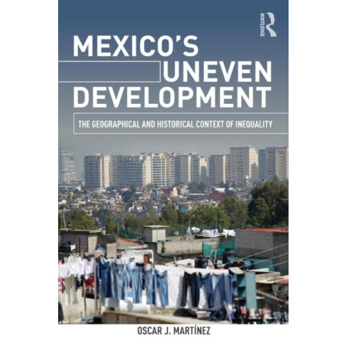 Mexicos Uneven Development The Geographical and Historical Context of