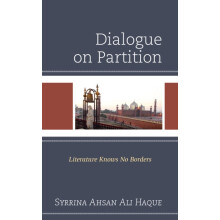 Dialogue on Partition Literature Knows No Borders by Syrrina Ahsan Ali
