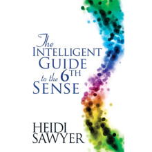 Intelligent Guide to the Sixth Sense. Heidi Sawyer by Sawyer Paperback