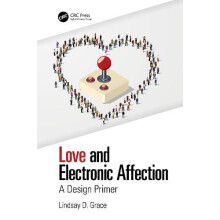 Love and Electronic Affection A Design Primer by Lindsay Grace Hardcov