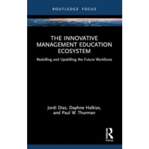 The Innovative Management Education Ecosystem Reskilling and Upskillin