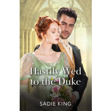 Hastily Wed To The Duke by Sadie King Paperback Book