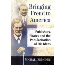Bringing Freud to America Publishers Pirates and the Popularization of