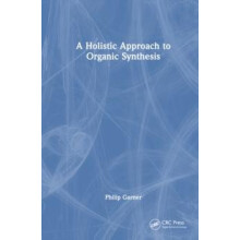 A Holistic Approach to Organic Synthesis by Philip Garner Hardcover Bo