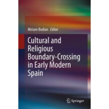 Cultural and Religious BoundaryCrossing in Early Modern Spain Hardcove