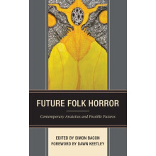 Future Folk Horror Contemporary Anxieties and Possible Futures Hardcov